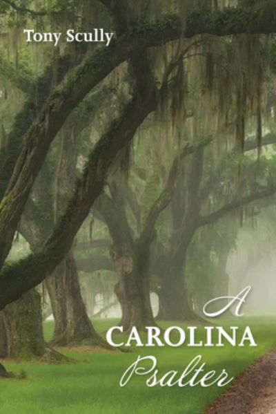 Cover for Tony Scully · A Carolina Psalter (Hardcover Book) (2019)