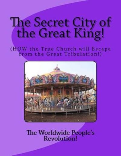 Cover for Worldwide People's Revolution! · The Secret City of the Great King! (Taschenbuch) (2018)