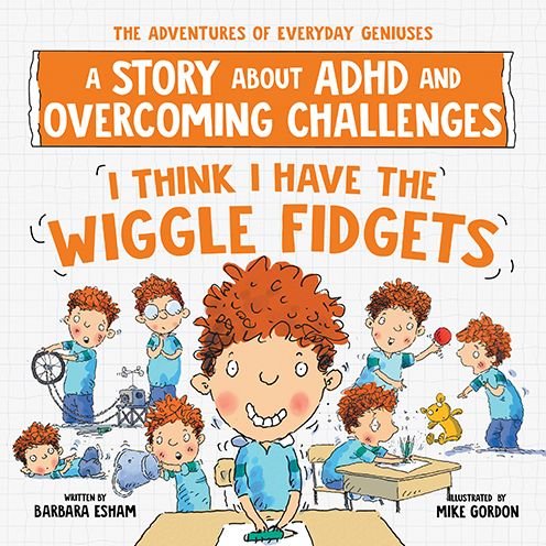 Barbara Esham · I Think I Have the Wiggle Fidgets: A Story about ADHD and Overcoming Challenges - The Adventures of Everyday Geniuses (Paperback Book) (2024)