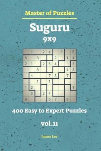 Cover for James Lee · Master of Puzzles - Suguru 400 Easy to Expert 9x9 Vol.11 (Pocketbok) (2018)