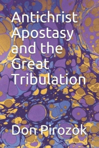 Cover for Don Pirozok · Antichrist Apostasy and the Great Tribulation (Paperback Book) (2020)