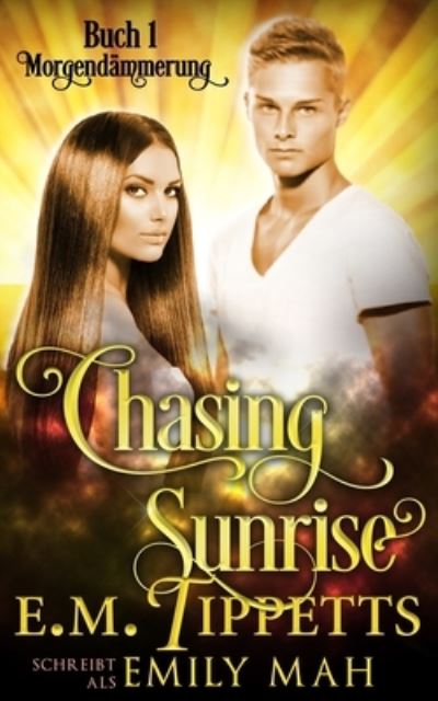 Cover for E M Tippetts · Chasing Sunrise - Morgendammerung (Chasing Sunrise 1) (Paperback Book) (2019)