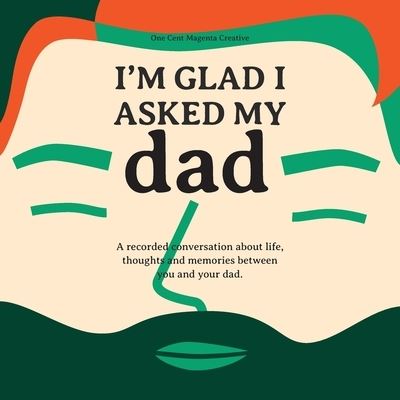 Cover for Robert Garcia · I'm Glad I Asked My Dad (Paperback Book) (2020)