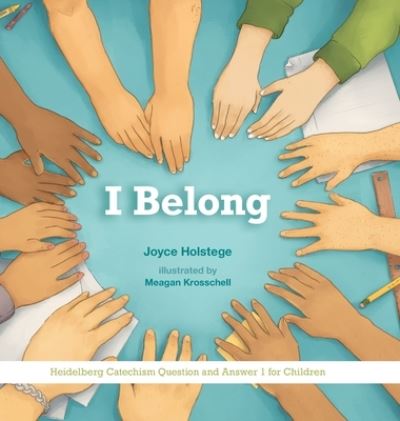 Cover for Joyce Holstege · I Belong: Heidelberg Catechism Question and Answer 1 for Children (Hardcover Book) (2022)