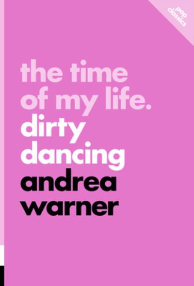 Cover for Andrea Warner · The Time Of My Life: Dirty Dancing (Paperback Book) (2024)