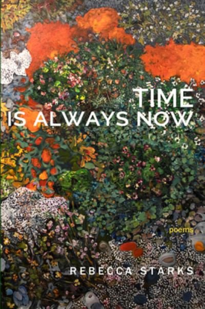 Time Is Always Now - Rebecca Starks - Boeken - Able Muse Press - 9781773490410 - 1 november 2019