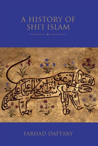 Cover for Daftary, Dr Farhad (The Institute of Ismaili Studies, UK) · A History of Shi'i Islam - Shi'i Heritage Series (Hardcover Book) (2013)