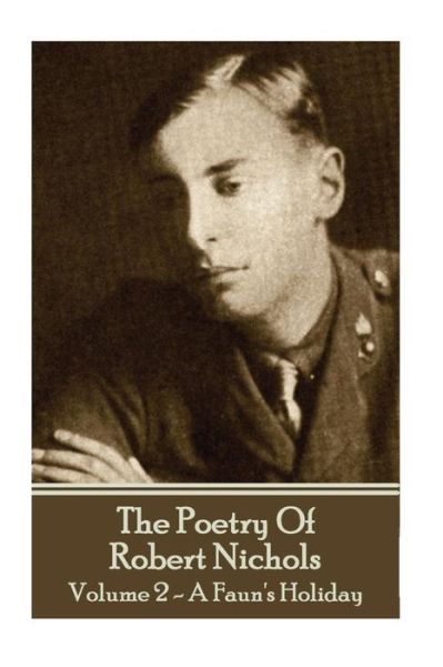 The Poetry Of Robert Nichols - Volume 2 - Professor of History Robert Nichols - Books - Copyright Group Ltd - 9781783949410 - January 4, 2017