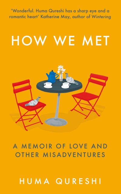 Cover for Huma Qureshi · How We Met: A Memoir of Love and Other Misadventures (Hardcover bog) (2021)