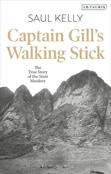 Cover for Saul Kelly · Captain Gill’s Walking Stick: The True Story of the Sinai Murders (Hardcover Book) (2019)