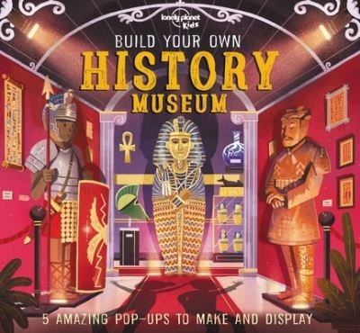 Cover for Lonely Planet Kids · Build Your Own History Museum 1 (Hardcover Book) (2020)