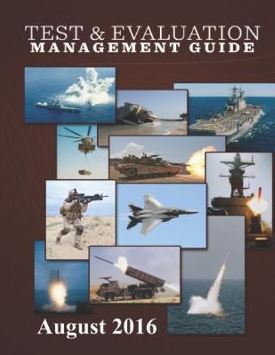 Test & Evaluation Management Guide - Department of Defense - Boeken - Independently Published - 9781798930410 - 6 maart 2019