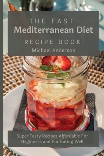 Cover for Michael Anderson · Fast Mediterranean Diet Recipe Book (Buch) (2021)