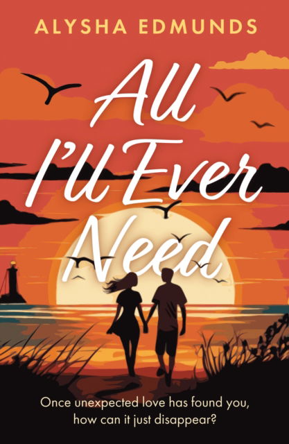 All I'll Ever Need - Alysha Edmunds - Books - Troubador Publishing - 9781805144410 - June 28, 2024