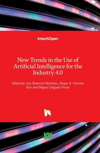 Cover for Luis Romeral Martinez · New Trends in the Use of Artificial Intelligence for the Industry 4.0 (Innbunden bok) (2020)