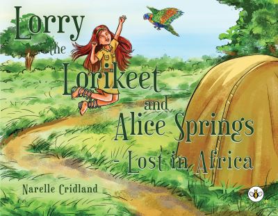Cover for Narelle Cridland · Lorry the Lorikeet and Alice Springs - Lost in Africa. (Paperback Book) (2021)
