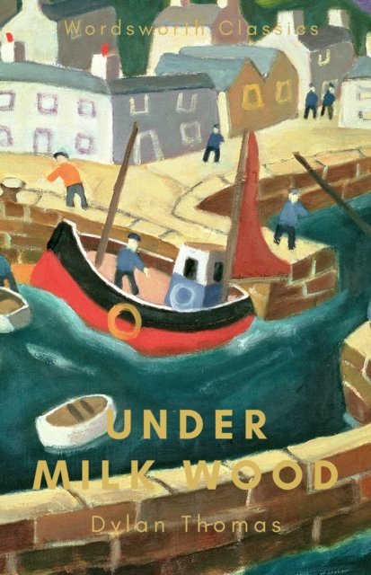 Cover for Dylan Thomas · Under Milk Wood: Including Portrait of the Artist as a Young Dog - Wordsworth Classics (Taschenbuch) (2024)