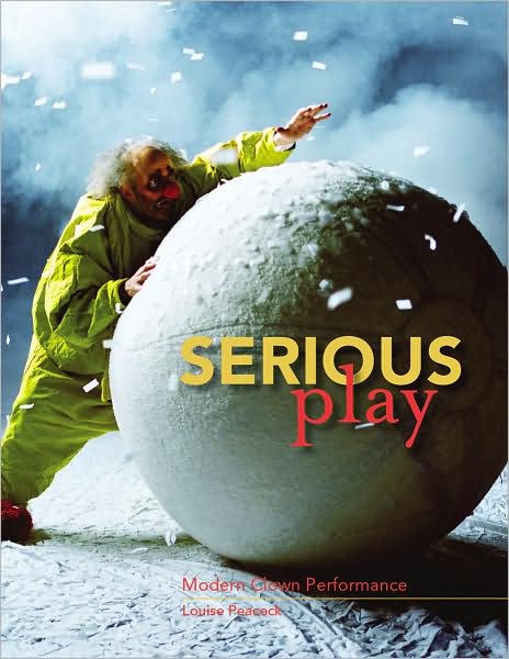 Cover for Louise Peacock · Serious Play: Modern Clown Performance (Paperback Book) (2009)