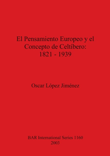 Cover for Oscar Lo?pez Jime?nez · El pensamiento europeo y el concepto de celti?bero, 1821-1939 (N/A) (2003)