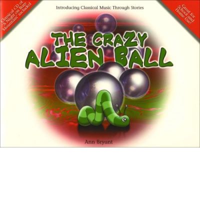 Cover for Ann Bryant · The Crazy Alien Ball - Classical Music Storybooks (Paperback Book) (2005)