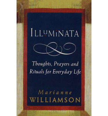 Illuminata - Marianne Williamson - Bücher - Ebury Publishing - 9781846044410 - 9. Juni 2014