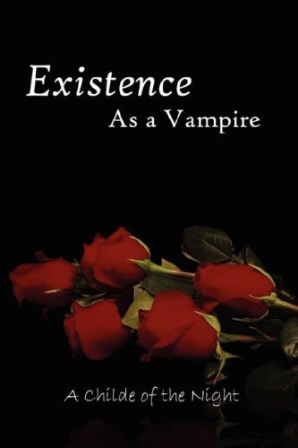 Existence As a Vampire - Childe of the Night - Books - Lulu Enterprises, UK Ltd - 9781847539410 - December 2, 2006