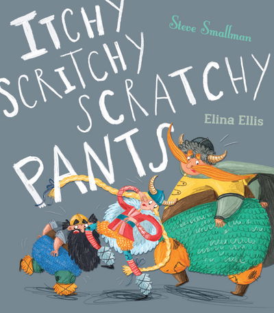 Cover for Steve Smallman · Itchy, Scritchy, Scratchy Pants (Hardcover Book) (2018)