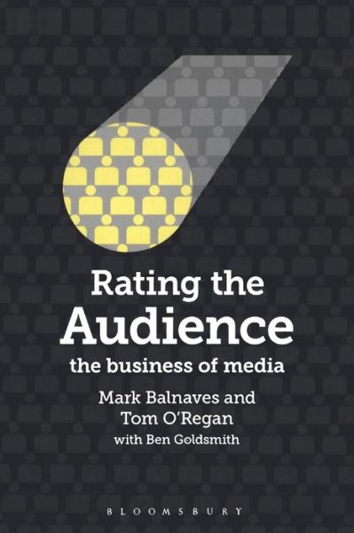 Cover for Balnaves, Prof. Mark (University of Newcastle, Australia) · Rating the Audience: The Business of Media (Paperback Book) (2011)