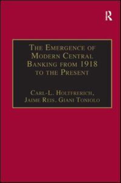 Cover for Carl-L. Holtfrerich · The Emergence of Modern Central Banking from 1918 to the Present - Studies in Banking and Financial History (Hardcover Book) (1999)