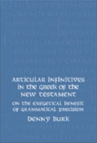 Cover for Denny Burk · Articular Infinitives in the Greek of the New Testament: on the Exegetical Benefit of Grammatical Precision (New Testament Monographs,) (Hardcover Book) (2006)
