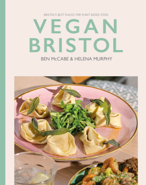 Cover for Ben McCabe · Vegan Bristol: Bristol's best plant-based places to eat &amp; drink (Paperback Book) (2024)