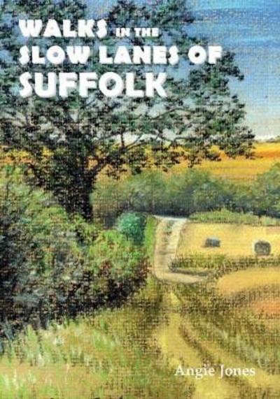 Cover for Angie Jones · Walks in the Slow Lanes of Suffolk (Paperback Book) (2018)