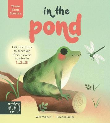 Cover for Will Millard · Three Step Stories: In the Pond: Lift the flaps to discover first nature stories in 1… 2… 3! - Three Step Stories (Hardcover Book) (2022)