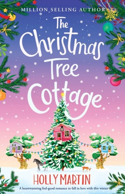 The Christmas Tree Cottage: A heartwarming feel good romance to fall in love with this winter - Holly Martin - Bøker - Sunshine, Seaside & Sparkles - 9781913616410 - 1. oktober 2022