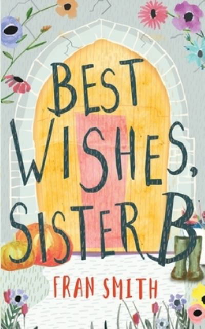 Cover for Fran Smith · Best Wishes, Sister B: a gentle feel good comedy - Sister B Letters (Paperback Book) [2nd edition] (2019)