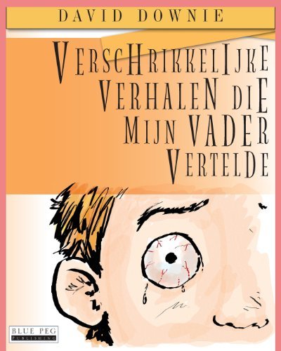 Cover for David Downie · Verschrikkelijke Verhalen Die Mijn Vader Vertelde (Paperback Bog) [Dutch edition] (2012)