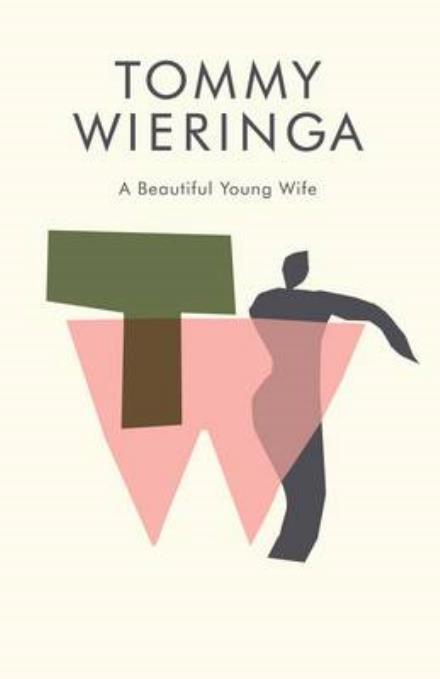 A Beautiful Young Wife - Tommy Wieringa - Książki - Scribe Publications - 9781925228410 - 11 sierpnia 2016