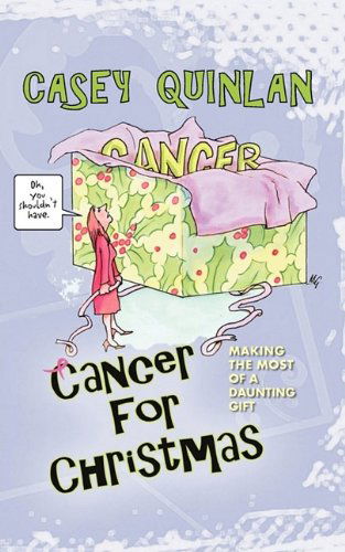 Cover for Casey Quinlan · Cancer for Christmas: Making the Most of a Daunting Gift (Taschenbuch) (2009)