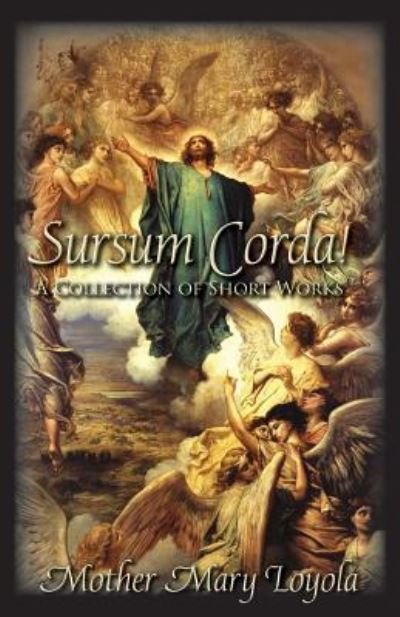 Sursum Corda! - Mother Mary Loyola - Livres - St. Augustine Academy Press - 9781936639410 - 1 novembre 2018