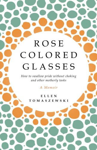 Cover for Ellen Tomaszewski · Rose Colored Glasses (Paperback Book) (2013)