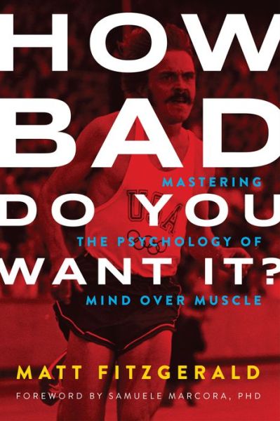 How bad do you want it? - Matt Fitzgerald - Books -  - 9781937715410 - October 15, 2015