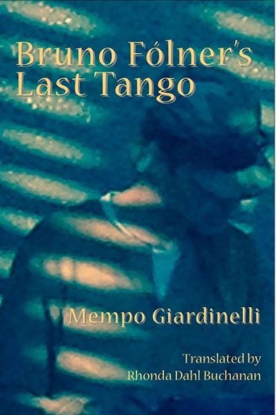 Cover for Mempo Giardinelli · Bruno Folner's Last Tango (Paperback Book) (2021)