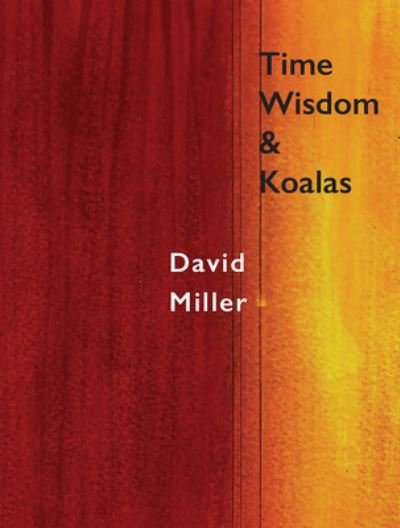 Cover for David Miller · Time, Wisdom, and Koalas (Book) (2023)