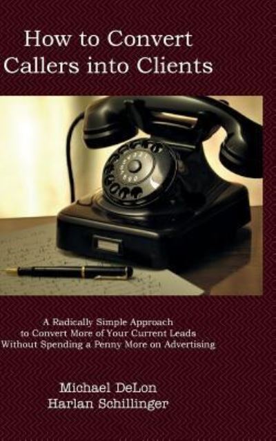 Cover for Michael Delon · How to Convert Callers to Clients (Hardcover Book) (2018)