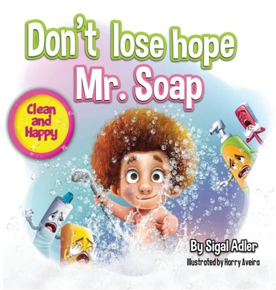Cover for Adler Sigal · Don't lose hope Mr. Soap: Rhyming story to encourage healthy habits / personal hygiene - Toddler Books (Picture) for Kids (Innbunden bok) (2019)