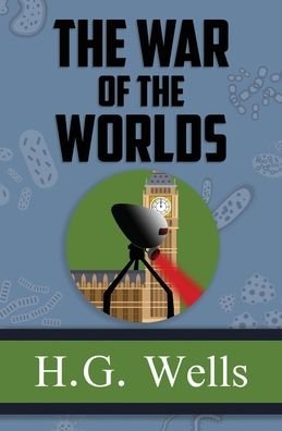 The War of the Worlds - The Original 1898 Classic - H. G. Wells - Kirjat - Reader's Library Classics - 9781954839410 - lauantai 5. helmikuuta 2022