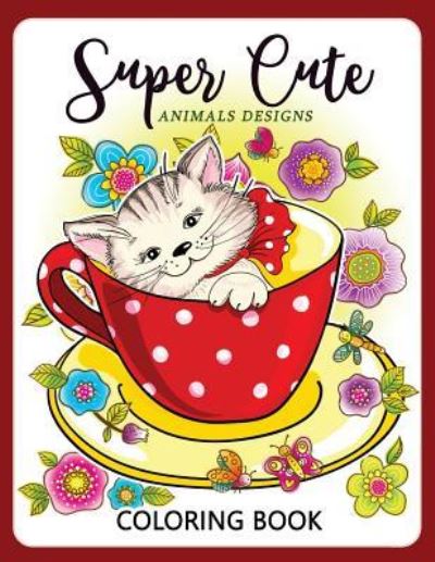 Cover for Coloring Books for Girls · Super Cute Animals Designs Coloring Book (Paperback Book) (2017)