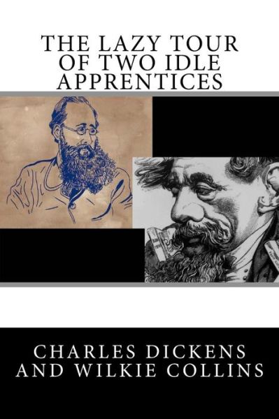 The Lazy Tour of Two Idle Apprentices - Wilkie Collins - Kirjat - Createspace Independent Publishing Platf - 9781976549410 - keskiviikko 20. syyskuuta 2017