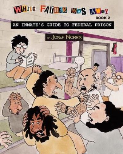 Cover for Josef Norris · An Inmate's Guide to Federal Prison (Paperback Book) (2017)