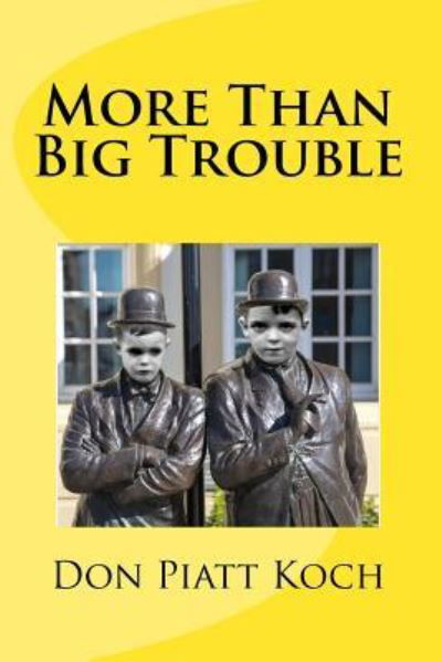 Cover for Don Piatt Koch · More Than Big Trouble (Paperback Book) (2017)